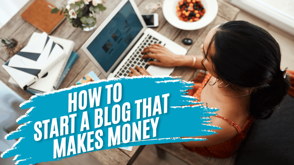 How to Start a Blog That Makes Money: A Step-by-Step Guide for Beginners in 2025